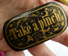 Load image into Gallery viewer, ANTIQUE Snuff Box. Georgian Papier Mache Box with Take a Pinch Mott
