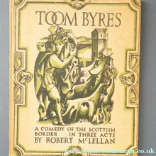 Load image into Gallery viewer, FIRST EDITION. 1930s Scottish Book: "Toom Byres: A Comedy of the Scottish Borders in Three Act" by Robert McLellan 
