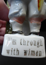 Load image into Gallery viewer, THROUGH WITH WOMEN: Rare &amp; Quirky Late 19th Century German Porcelain Fairing / Figurine
