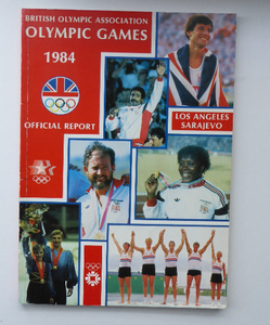 Official Report. British Association Olympic Games 1984. Winter Olympics Sarajevo and XXIII Olympiad Los Angeles. Rare Publication