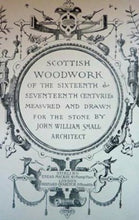 Load image into Gallery viewer, CARPENTRY INTEREST.  &quot;Scottish Woodwork of the Sixteenth and Seventeenth Centuries&quot; by JW Small. Published  1898
